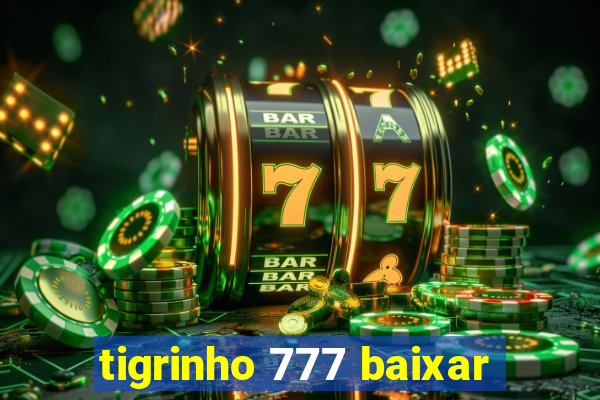 tigrinho 777 baixar